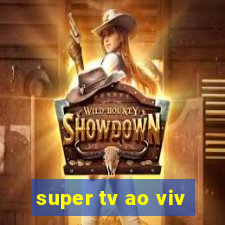 super tv ao viv